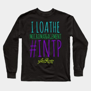 INTP I Loathe Micromanagement Long Sleeve T-Shirt